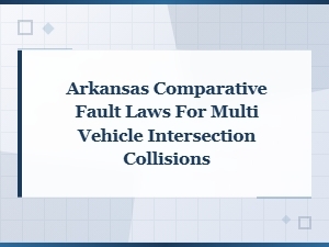 Arkansas Comparative Fault in Intersection Collisions