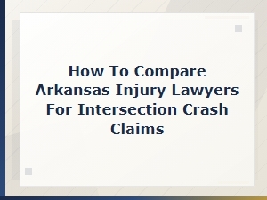 Comparing Arkansas Injury Lawyers for Intersection Crashes