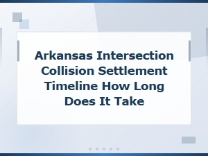 Arkansas Intersection Collision Settlement Timeline: How Long Does It Take