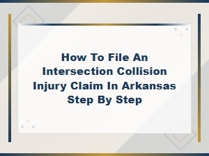 Filing an Intersection Collision Injury Claim in Arkansas